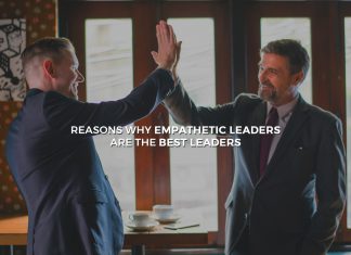 Reasons Why Empathetic Leaders Are the Best Leaders