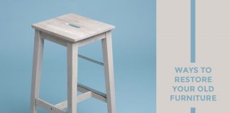 Ways to Restore Your Old Furniture