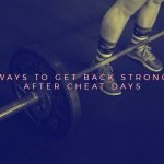 ways-to-get-back-strong-after-cheat-days
