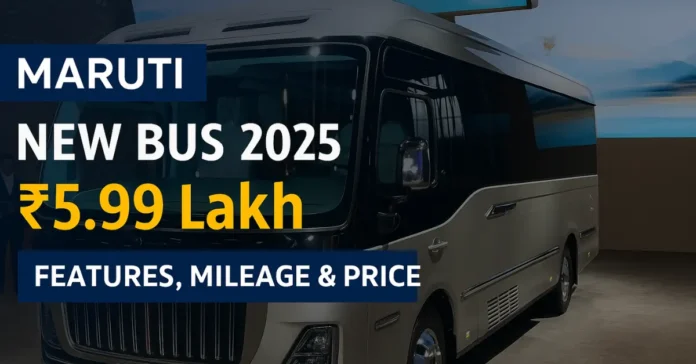 Maruti New Bus 2025