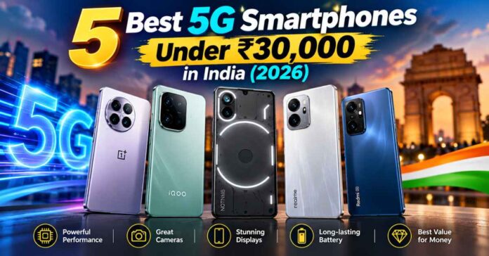 5 Best 5G Smartphones Under ₹30,000 5G Smartphones Under 30,000